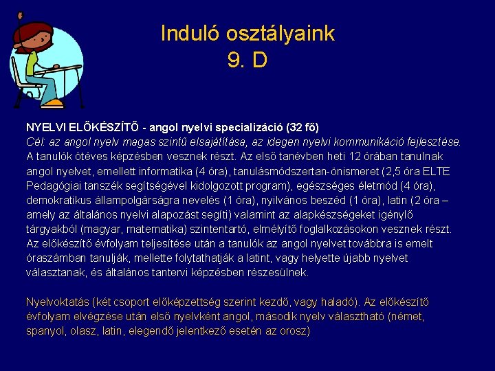 Induló osztályaink 9. D NYELVI ELŐKÉSZÍTŐ - angol nyelvi specializáció (32 fő) Cél: az