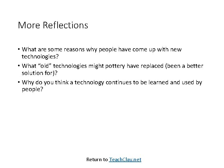More Reflections • What are some reasons why people have come up with new