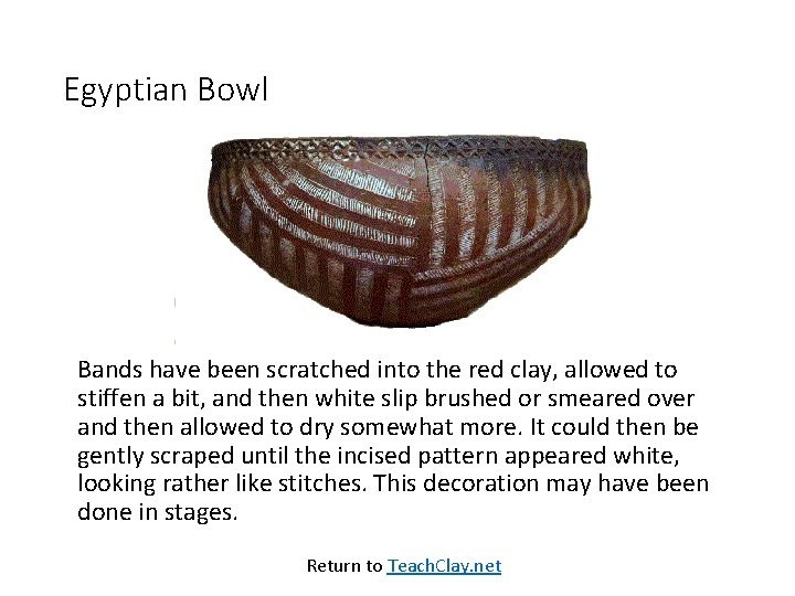 Egyptian Bowl Bands have been scratched into the red clay, allowed to stiffen a