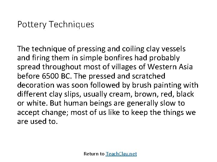 Pottery Techniques The technique of pressing and coiling clay vessels and firing them in