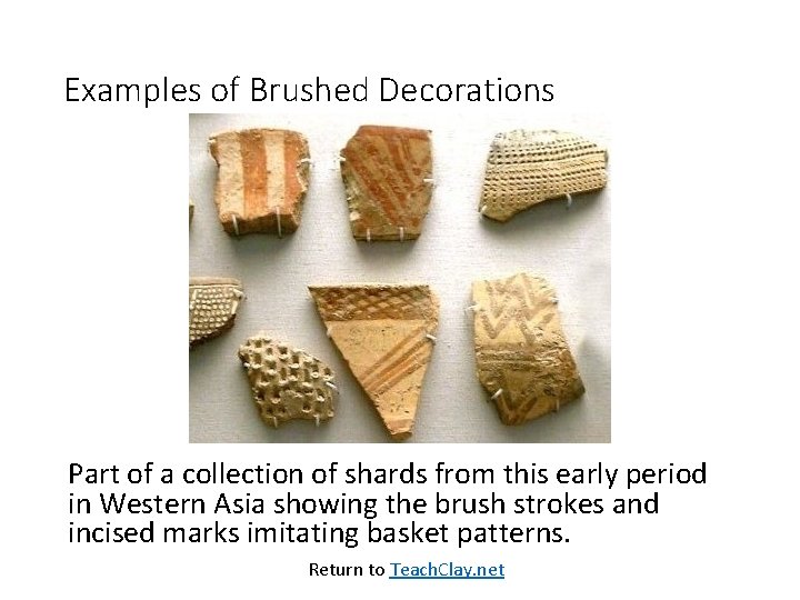 Examples of Brushed Decorations Part of a collection of shards from this early period