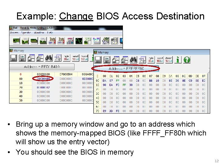 Example: Change BIOS Access Destination • Bring up a memory window and go to