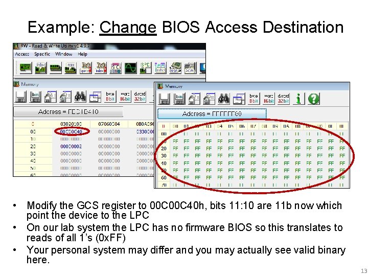 Example: Change BIOS Access Destination • Modify the GCS register to 00 C 40