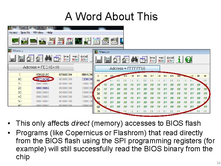 A Word About This • This only affects direct (memory) accesses to BIOS flash