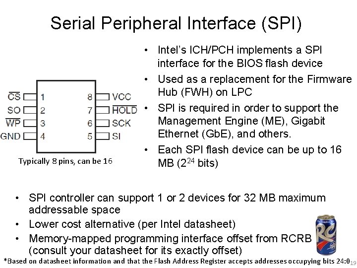 Serial Peripheral Interface (SPI) Typically 8 pins, can be 16 • Intel’s ICH/PCH implements