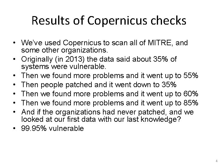 Results of Copernicus checks • We’ve used Copernicus to scan all of MITRE, and