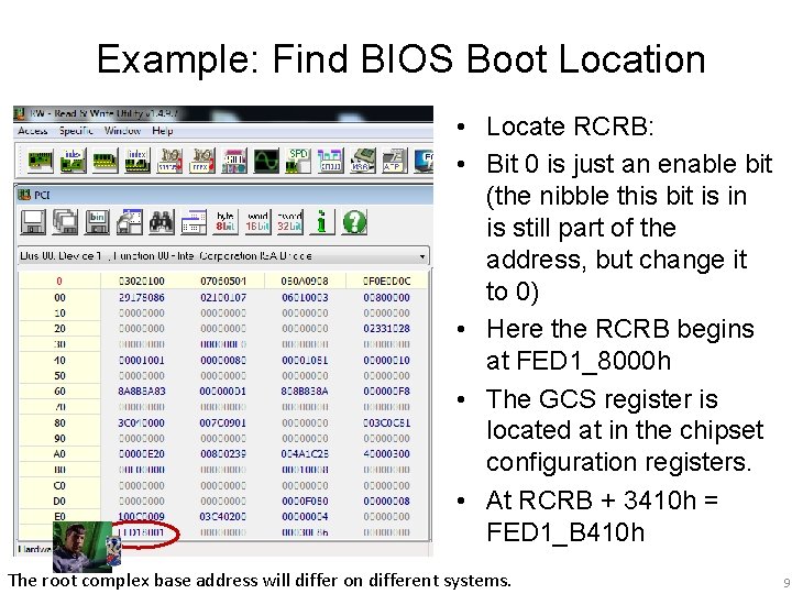 Example: Find BIOS Boot Location • Locate RCRB: • Bit 0 is just an