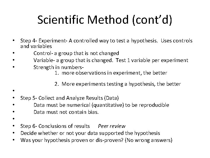 Scientific Method (cont’d) • Step 4 - Experiment- A controlled way to test a