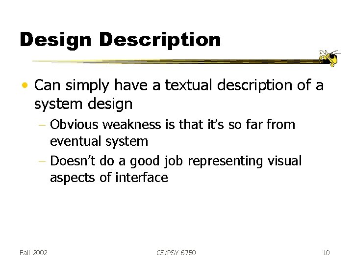 Design Description • Can simply have a textual description of a system design -