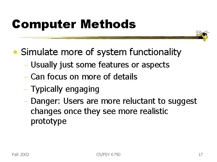 Computer Methods • Simulate more of system functionality - Usually just some features or