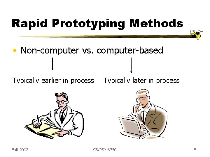 Rapid Prototyping Methods • Non-computer vs. computer-based Typically earlier in process Fall 2002 Typically