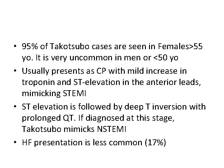  • 95% of Takotsubo cases are seen in Females>55 yo. It is very