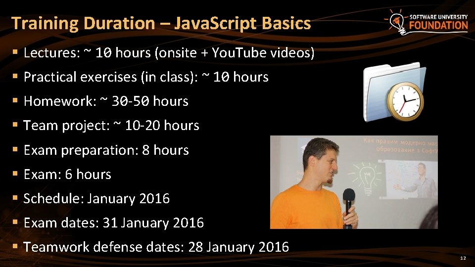 Training Duration – Java. Script Basics § Lectures: ~ 10 hours (onsite + You.
