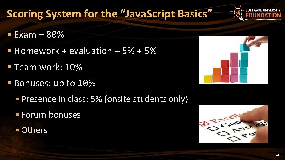 Scoring System for the “Java. Script Basics” § Exam – 80% § Homework +