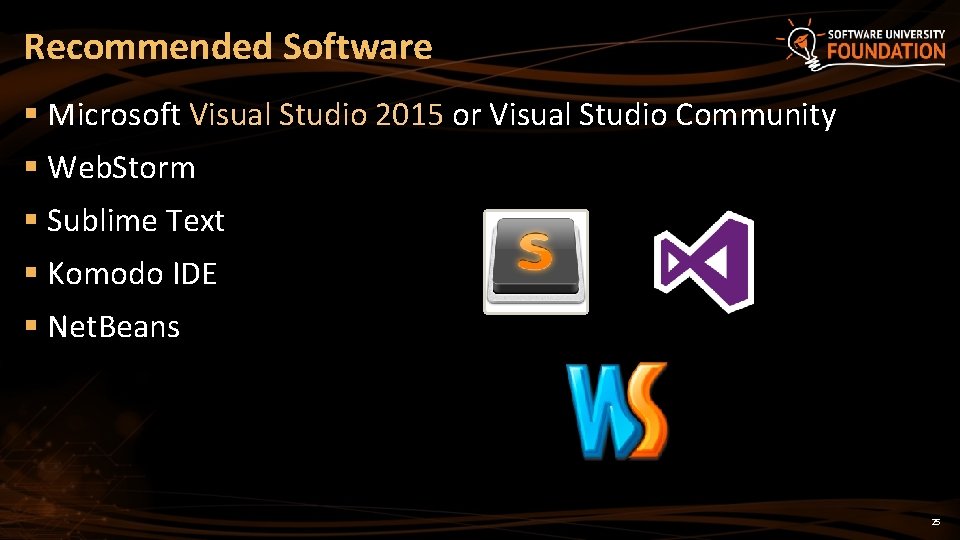 Recommended Software § Microsoft Visual Studio 2015 or Visual Studio Community § Web. Storm