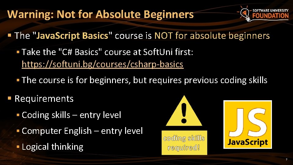 Warning: Not for Absolute Beginners § The "Java. Script Basics" course is NOT for