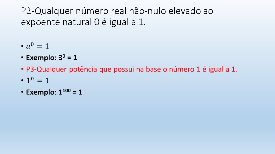 P 2 -Qualquer número real não-nulo elevado ao expoente natural 0 é igual a
