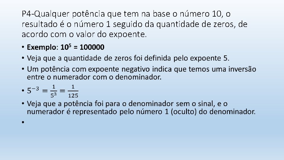 P 4 -Qualquer potência que tem na base o número 10, o resultado é
