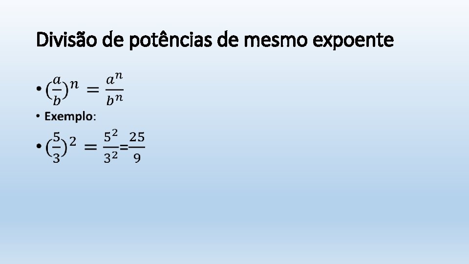 Divisão de potências de mesmo expoente • 
