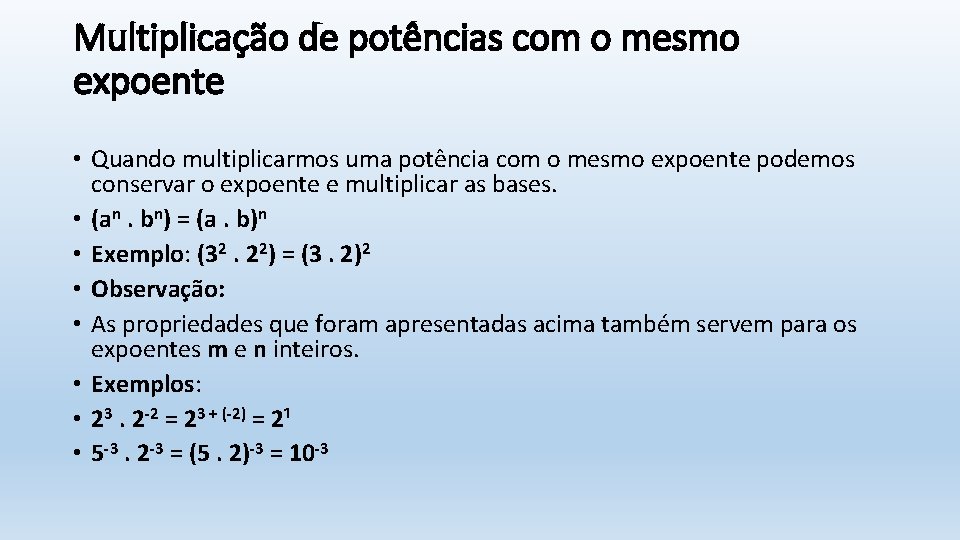Multiplicação de potências com o mesmo expoente • Quando multiplicarmos uma potência com o