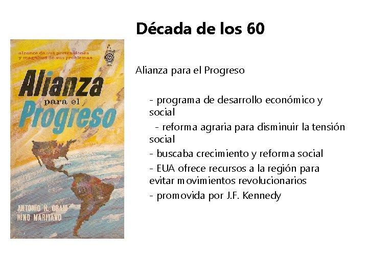 Década de los 60 Alianza para el Progreso - programa de desarrollo económico y