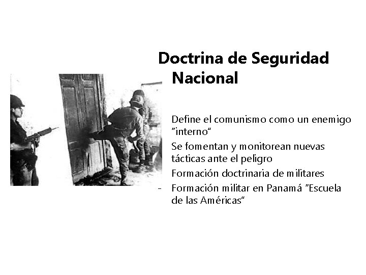 Doctrina de Seguridad Nacional - Define el comunismo como un enemigo “interno” - Se