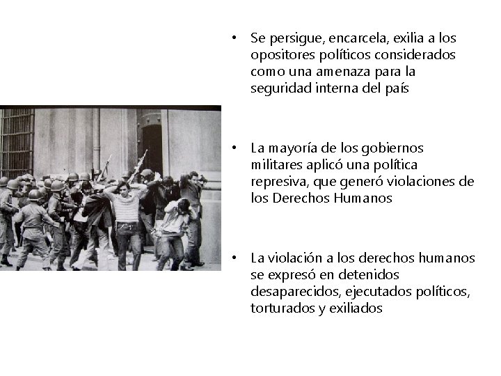  • Se persigue, encarcela, exilia a los opositores políticos considerados como una amenaza