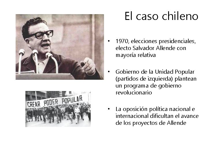 El caso chileno • 1970, elecciones presidenciales, electo Salvador Allende con mayoría relativa •