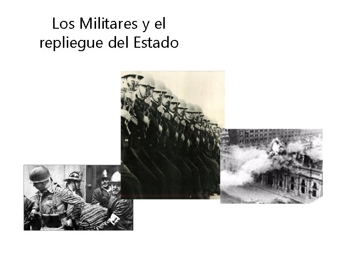 Los Militares y el repliegue del Estado 