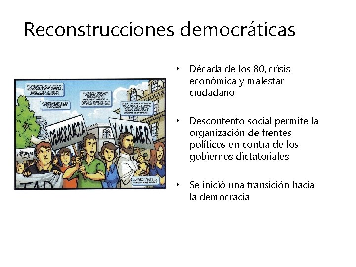 Reconstrucciones democráticas • Década de los 80, crisis económica y malestar ciudadano • Descontento