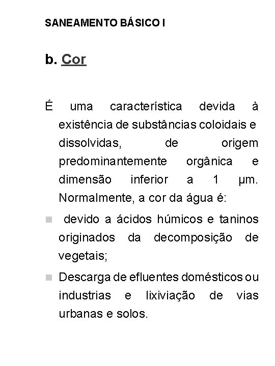 SANEAMENTO BÁSICO I b. Cor É uma característica devida à existência de substâncias coloidais