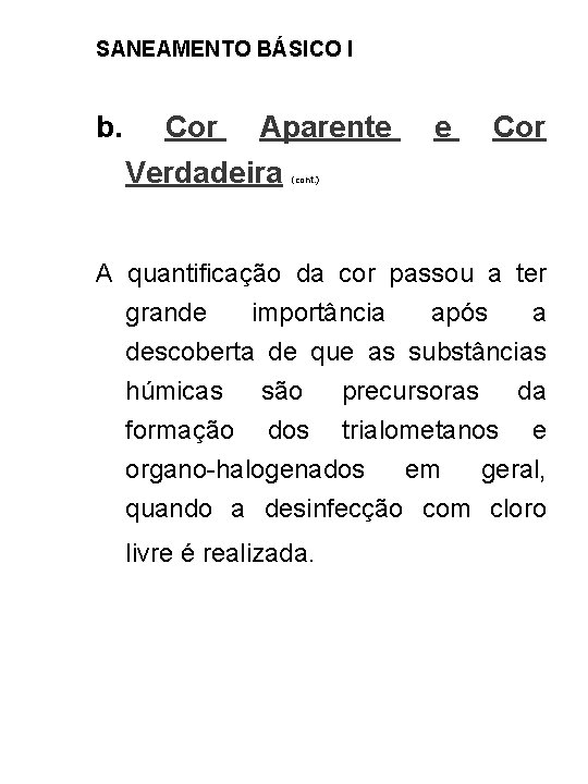 SANEAMENTO BÁSICO I b. Cor Aparente Verdadeira e Cor (cont. ) A quantificação da