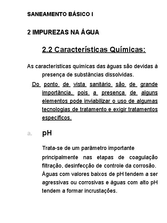 SANEAMENTO BÁSICO I 2 IMPUREZAS NA ÁGUA 2. 2 Características Químicas: As características químicas