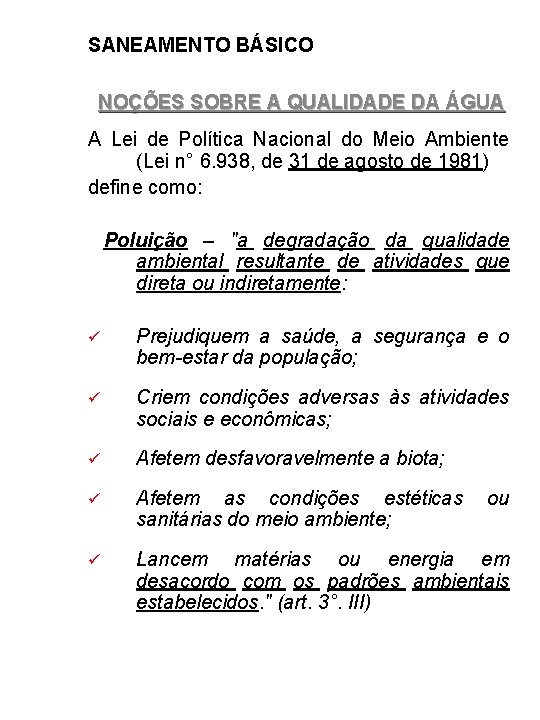 SANEAMENTO BÁSICO NOÇÕES SOBRE A QUALIDADE DA ÁGUA A Lei de Política Nacional do