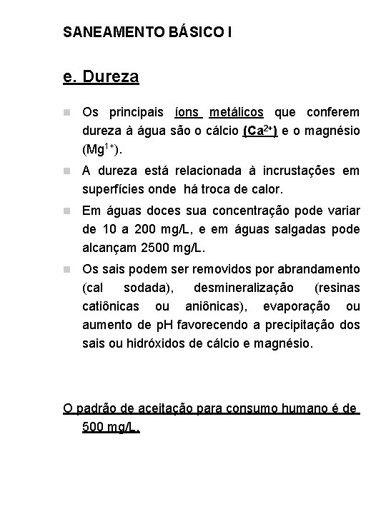 SANEAMENTO BÁSICO I e. Dureza n Os principais íons metálicos que conferem dureza à