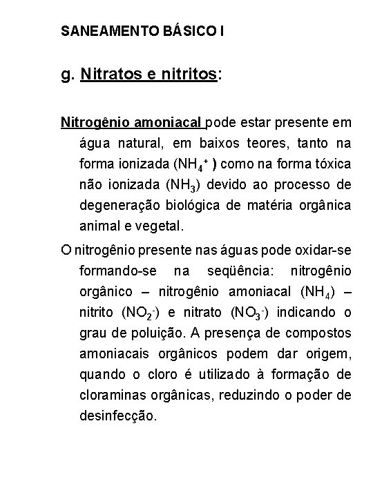 SANEAMENTO BÁSICO I g. Nitratos e nitritos: Nitrogênio amoniacal pode estar presente em água