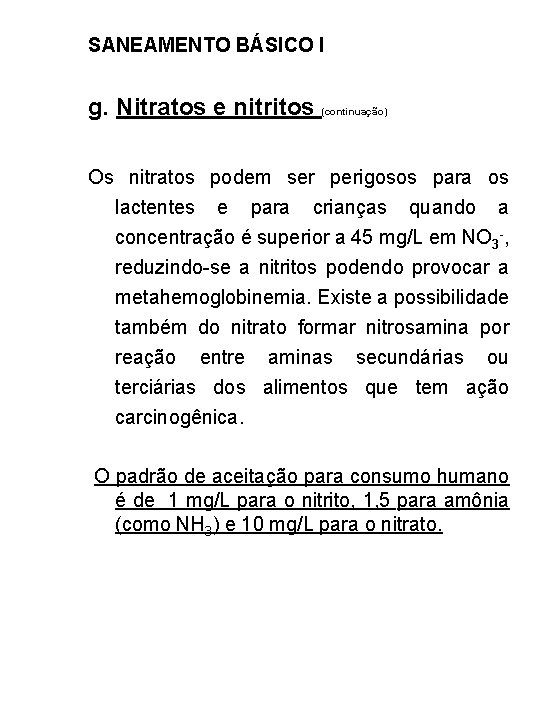 SANEAMENTO BÁSICO I g. Nitratos e nitritos (continuação) Os nitratos podem ser perigosos para