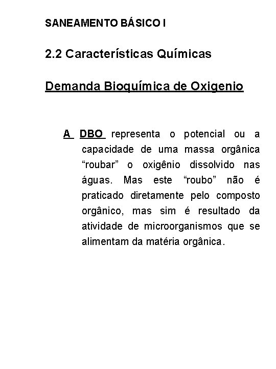 SANEAMENTO BÁSICO I 2. 2 Características Químicas Demanda Bioquímica de Oxigenio A DBO representa