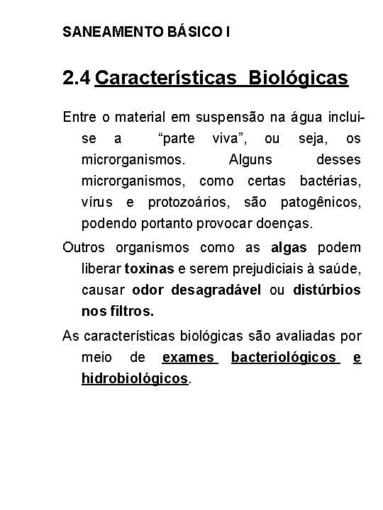 SANEAMENTO BÁSICO I 2. 4 Características Biológicas Entre o material em suspensão na água