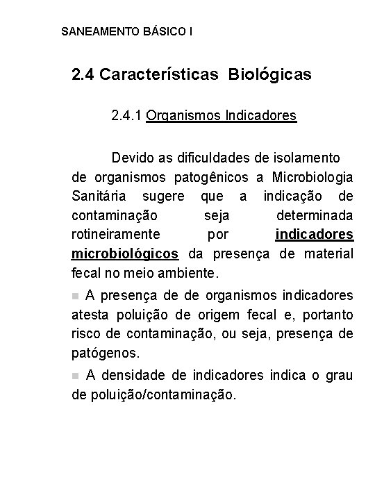 SANEAMENTO BÁSICO I 2. 4 Características Biológicas 2. 4. 1 Organismos Indicadores Devido as