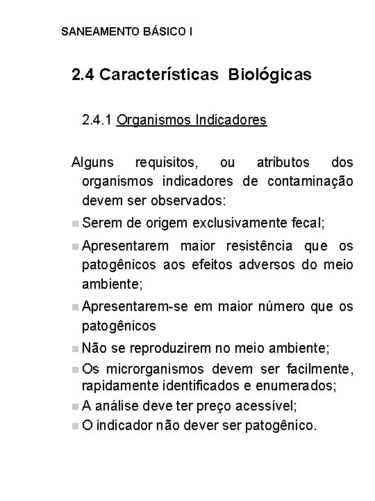 SANEAMENTO BÁSICO I 2. 4 Características Biológicas 2. 4. 1 Organismos Indicadores Alguns requisitos,