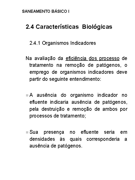SANEAMENTO BÁSICO I 2. 4 Características Biológicas 2. 4. 1 Organismos Indicadores Na avaliação