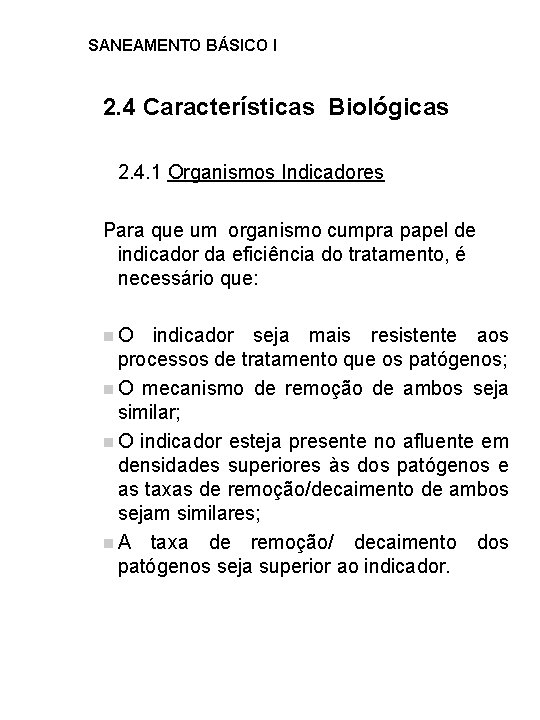 SANEAMENTO BÁSICO I 2. 4 Características Biológicas 2. 4. 1 Organismos Indicadores Para que