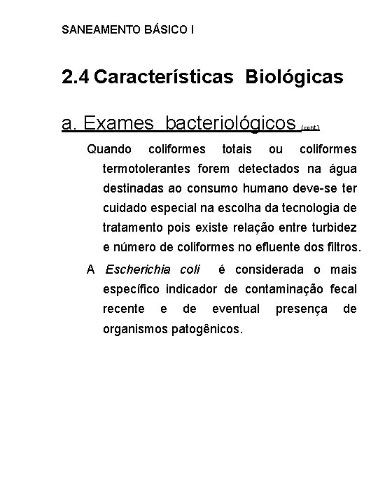 SANEAMENTO BÁSICO I 2. 4 Características Biológicas a. Exames bacteriológicos Quando coliformes totais ou