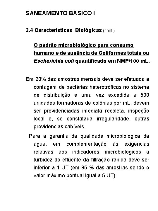 SANEAMENTO BÁSICO I 2. 4 Características Biológicas (cont. ) O padrão microbiológico para consumo