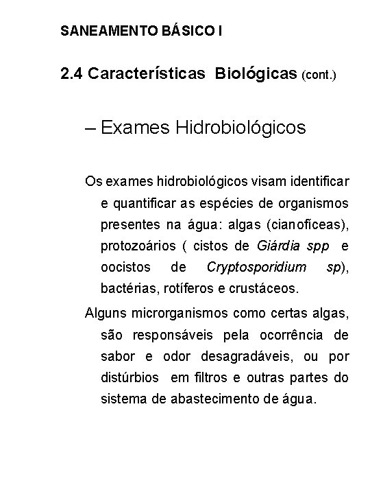 SANEAMENTO BÁSICO I 2. 4 Características Biológicas (cont. ) – Exames Hidrobiológicos Os exames