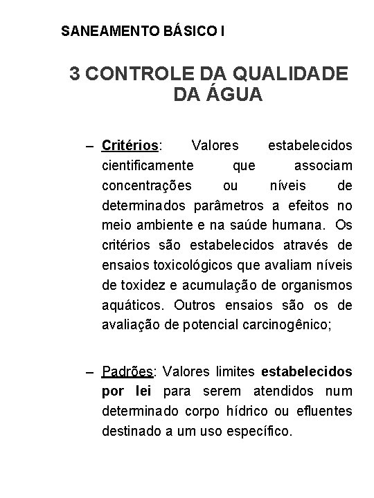 SANEAMENTO BÁSICO I 3 CONTROLE DA QUALIDADE DA ÁGUA – Critérios: Valores estabelecidos cientificamente