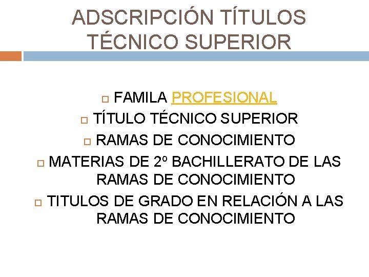 ADSCRIPCIÓN TÍTULOS TÉCNICO SUPERIOR FAMILA PROFESIONAL TÍTULO TÉCNICO SUPERIOR RAMAS DE CONOCIMIENTO MATERIAS DE