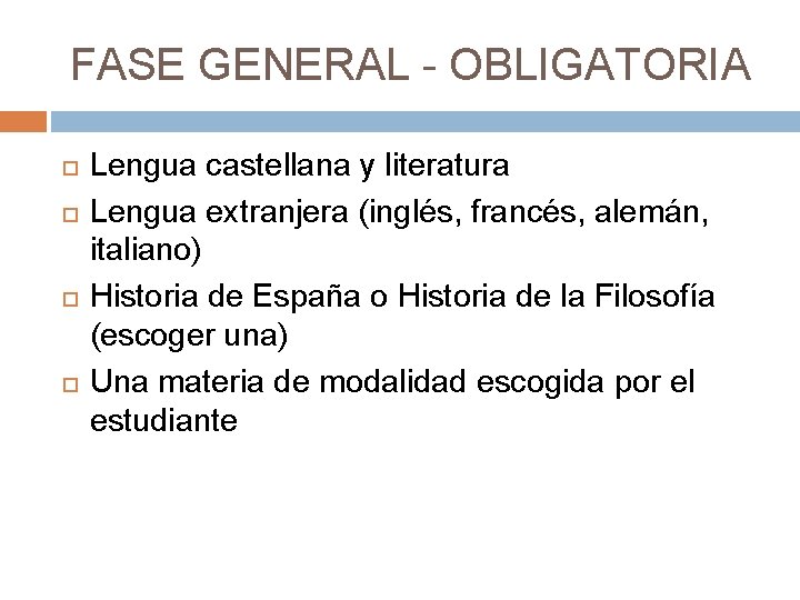 FASE GENERAL - OBLIGATORIA Lengua castellana y literatura Lengua extranjera (inglés, francés, alemán, italiano)