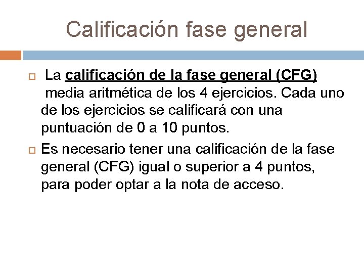 Calificación fase general La calificación de la fase general (CFG) media aritmética de los